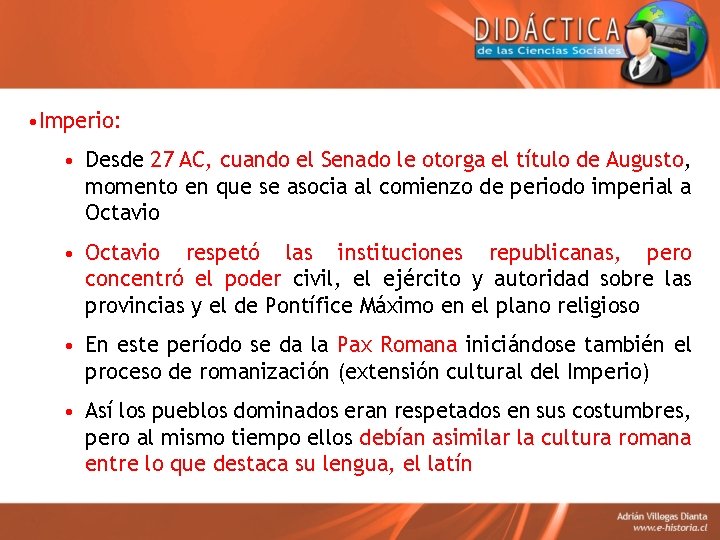  • Imperio: • Desde 27 AC, cuando el Senado le otorga el título