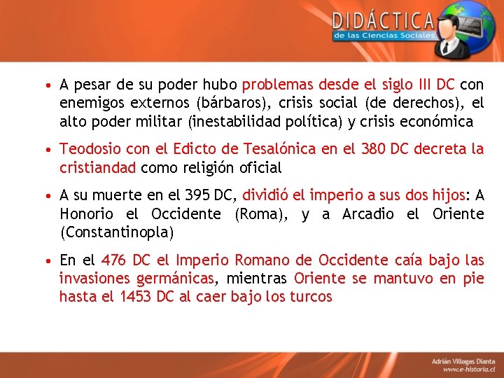  • A pesar de su poder hubo problemas desde el siglo III DC