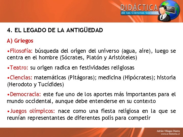 4. EL LEGADO DE LA ANTIGÜEDAD A) Griegos • Filosofía: búsqueda del origen del