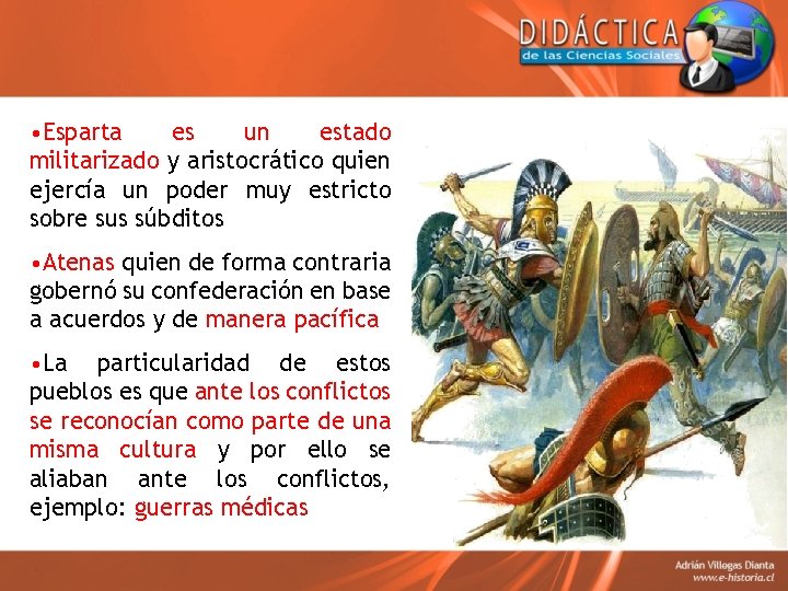  • Esparta es un estado militarizado y aristocrático quien ejercía un poder muy
