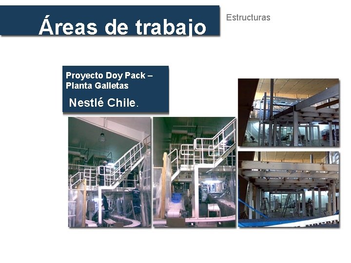 Áreas de trabajo Proyecto Doy Pack – Planta Galletas Nestlé Chile. Estructuras 