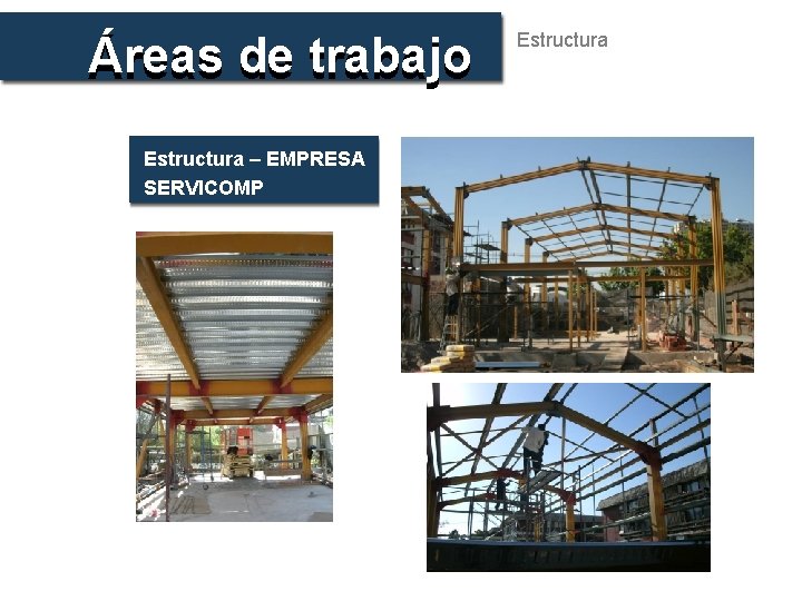 Áreas de trabajo Estructura – EMPRESA SERVICOMP Estructura 