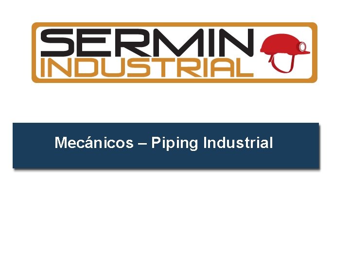 Mecánicos – Piping Industrial Nave Pesquera Fy. S 