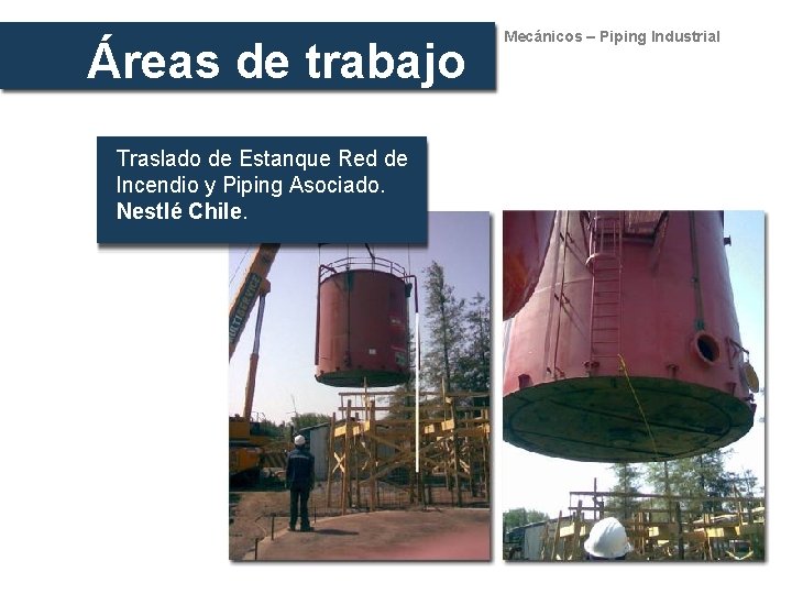 Áreas de trabajo Mecánicos – Piping Industrial Traslado de Estanque Red de Incendio y