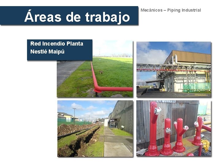 Áreas de trabajo Red Incendio Planta Nestlé Maipú Mecánicos – Piping Industrial 