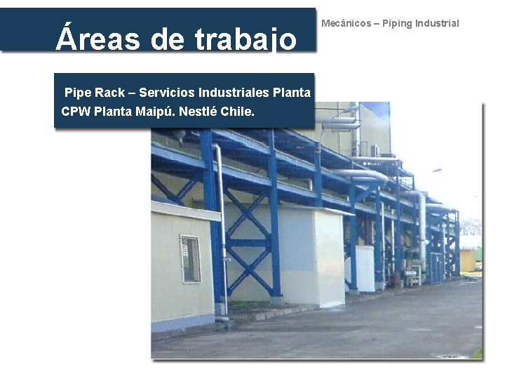 Áreas de trabajo Pipe Rack – Servicios Industriales Planta CPW Planta Maipú. Nestlé Chile.