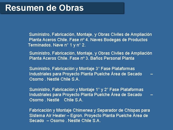 Resumen de Obras Suministro, Fabricación, Montaje, y Obras Civiles de Ampliación Planta Aceros Chile.