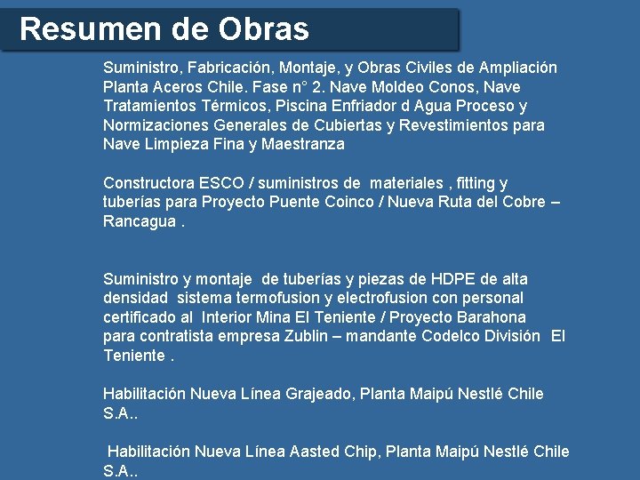 Resumen de Obras Suministro, Fabricación, Montaje, y Obras Civiles de Ampliación Planta Aceros Chile.