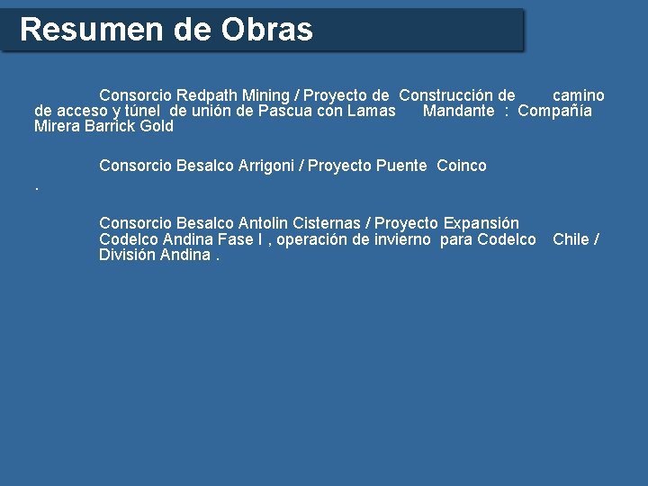 Resumen de Obras Consorcio Redpath Mining / Proyecto de Construcción de camino de acceso