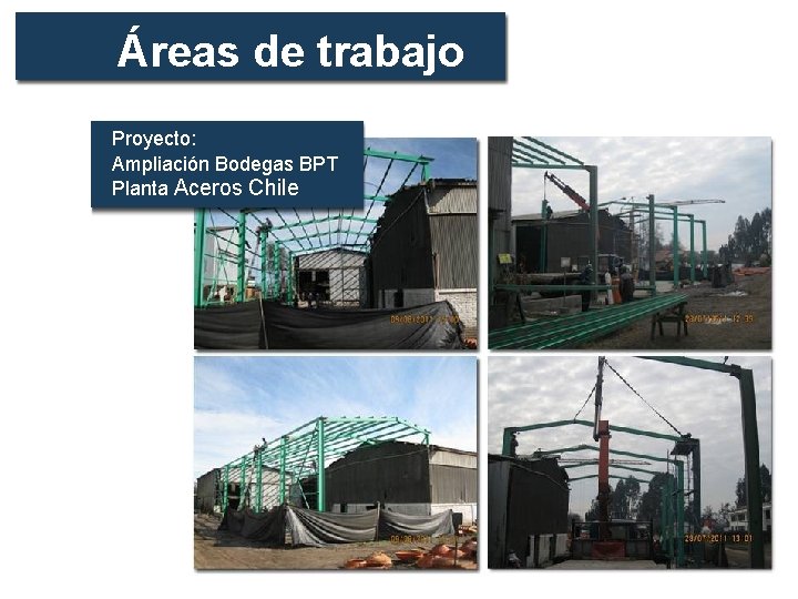 Áreas de trabajo Proyecto: Ampliación Bodegas BPT Planta Aceros Chile 