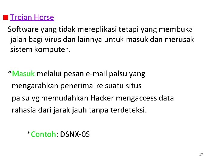 Trojan Horse Software yang tidak mereplikasi tetapi yang membuka jalan bagi virus dan lainnya