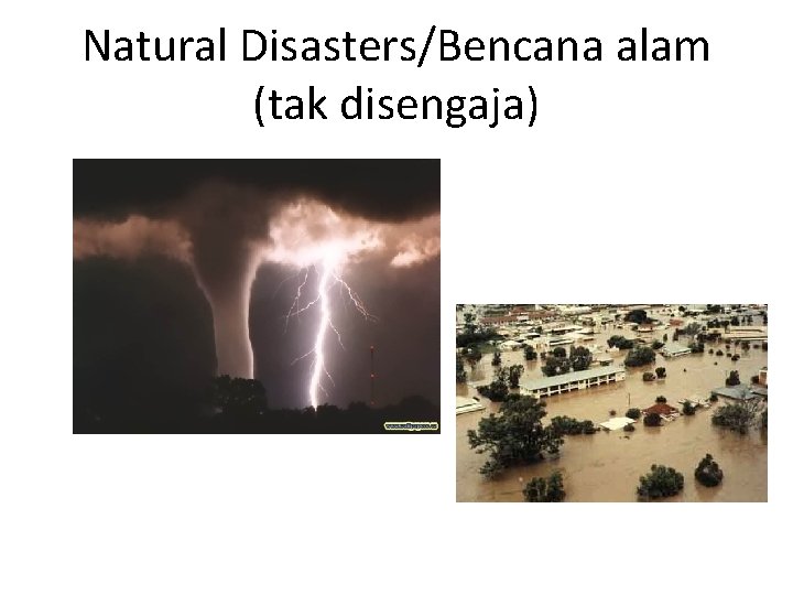 Natural Disasters/Bencana alam (tak disengaja) 