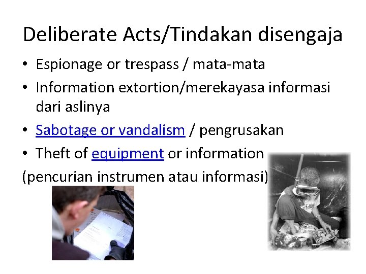 Deliberate Acts/Tindakan disengaja • Espionage or trespass / mata-mata • Information extortion/merekayasa informasi dari