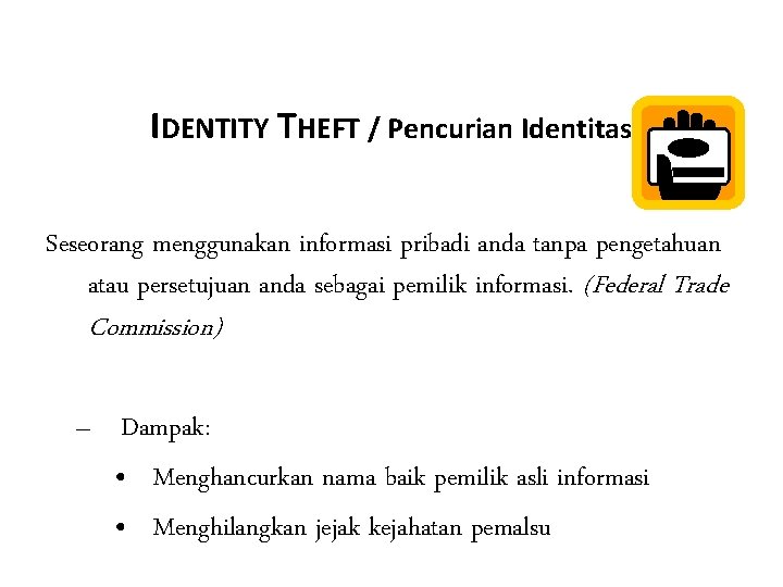 IDENTITY THEFT / Pencurian Identitas Seseorang menggunakan informasi pribadi anda tanpa pengetahuan atau persetujuan