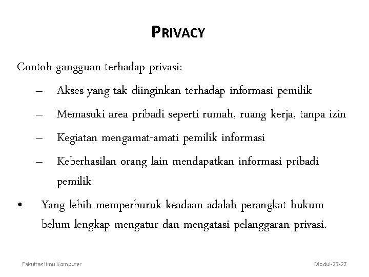 PRIVACY Contoh gangguan terhadap privasi: – Akses yang tak diinginkan terhadap informasi pemilik –