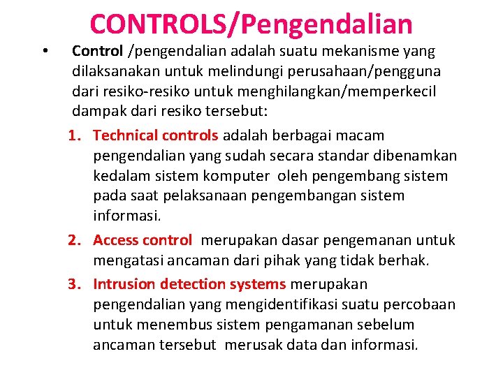  • CONTROLS/Pengendalian Control /pengendalian adalah suatu mekanisme yang dilaksanakan untuk melindungi perusahaan/pengguna dari