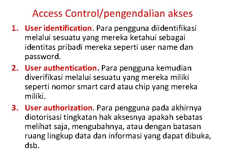 Access Control/pengendalian akses 1. User identification. Para pengguna diidentifikasi melalui sesuatu yang mereka ketahui