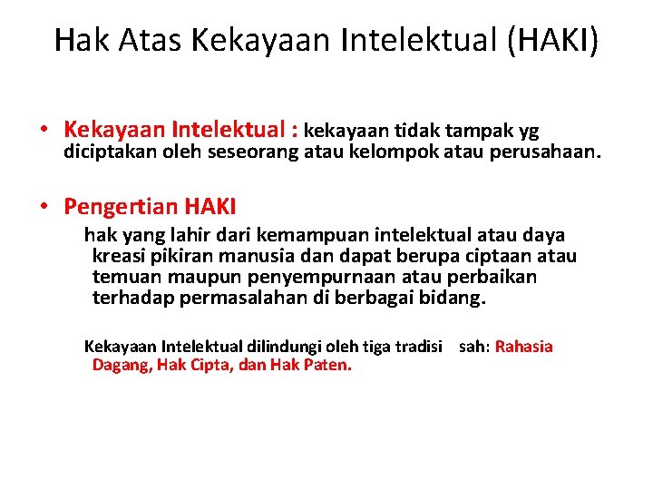 Hak Atas Kekayaan Intelektual (HAKI) • Kekayaan Intelektual : kekayaan tidak tampak yg diciptakan