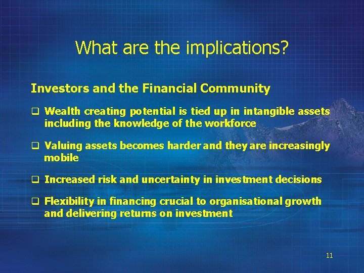 What are the implications? Investors and the Financial Community q Wealth creating potential is
