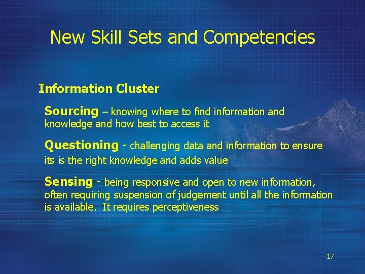 New Skill Sets and Competencies Information Cluster Sourcing – knowing where to find information