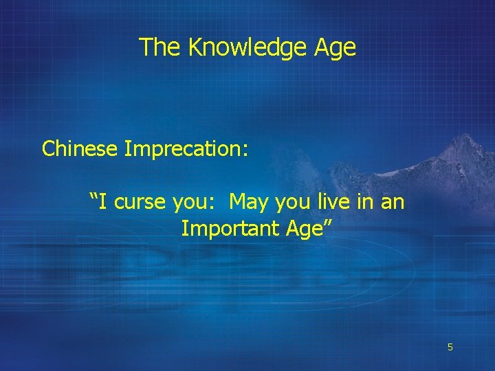 The Knowledge Age Chinese Imprecation: “I curse you: May you live in an Important