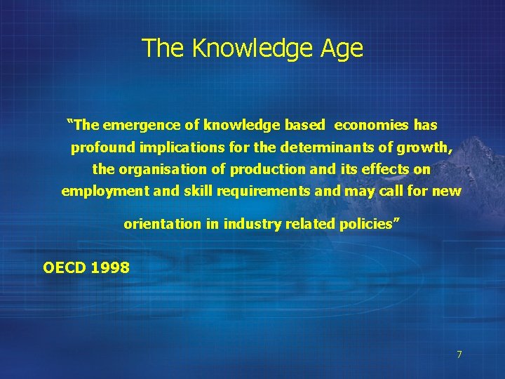 The Knowledge Age “The emergence of knowledge based economies has profound implications for the