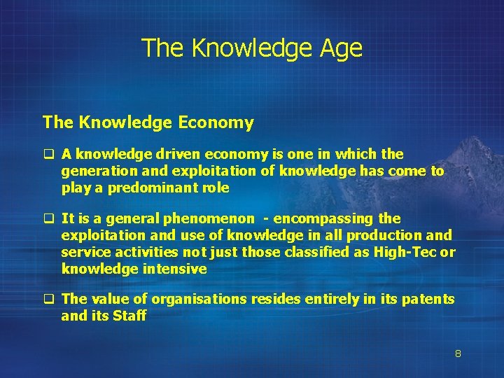 The Knowledge Age The Knowledge Economy q A knowledge driven economy is one in