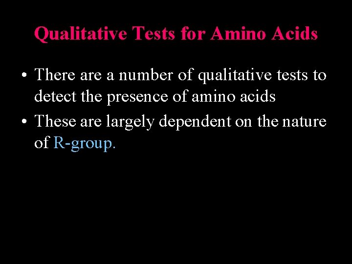 Qualitative Tests for Amino Acids • There a number of qualitative tests to detect