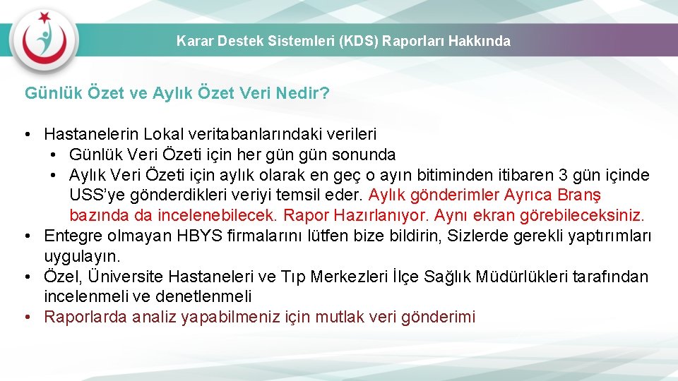 Karar Destek Sistemleri (KDS) Raporları Hakkında Günlük Özet ve Aylık Özet Veri Nedir? •