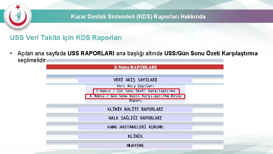 Karar Destek Sistemleri (KDS) Raporları Hakkında USS Veri Takibi için KDS Raporları • Açılan