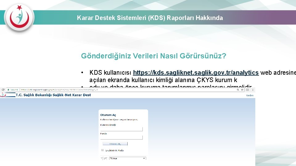 Karar Destek Sistemleri (KDS) Raporları Hakkında Gönderdiğiniz Verileri Nasıl Görürsünüz? • KDS kullanıcısı https: