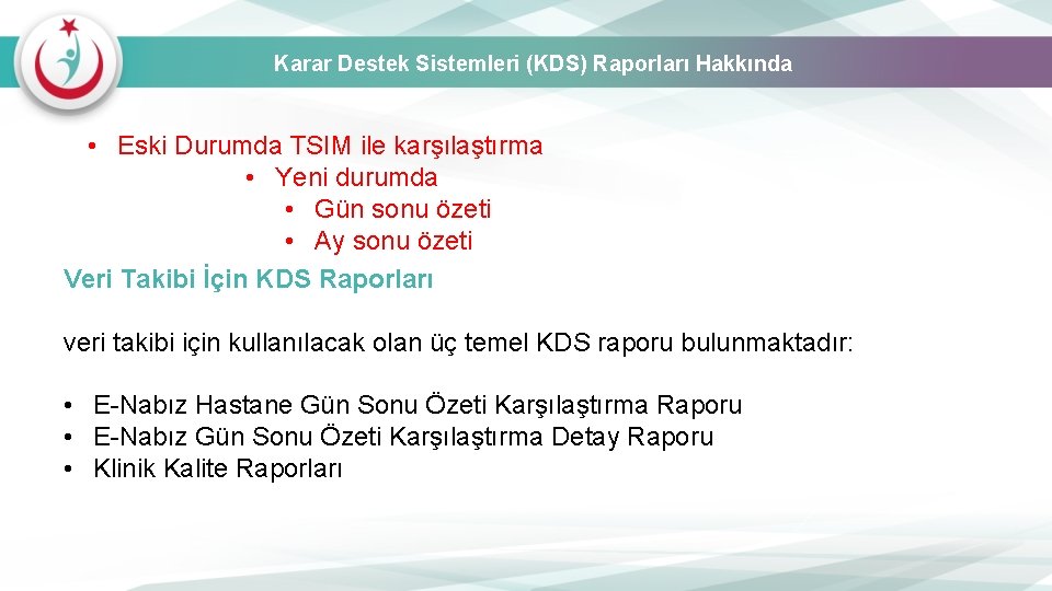 Karar Destek Sistemleri (KDS) Raporları Hakkında • Eski Durumda TSIM ile karşılaştırma • Yeni