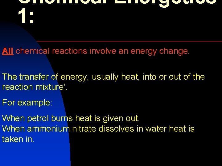 Chemical Energetics 1: All chemical reactions involve an energy change. The transfer of energy,