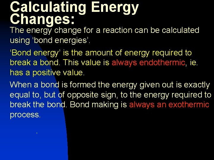 Calculating Energy Changes: The energy change for a reaction can be calculated using ‘bond