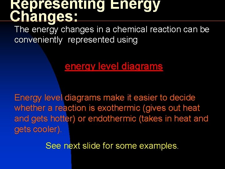 Representing Energy Changes: The energy changes in a chemical reaction can be conveniently represented