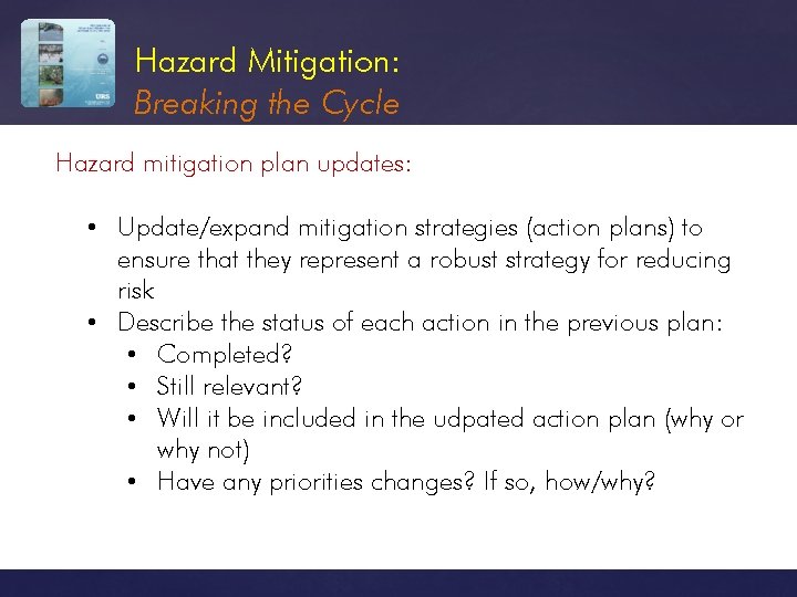 Hazard Mitigation: Breaking the Cycle Hazard mitigation plan updates: • Update/expand mitigation strategies (action