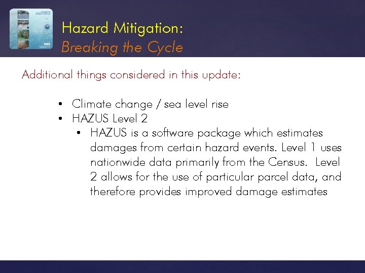 Hazard Mitigation: Breaking the Cycle Additional things considered in this update: • Climate change