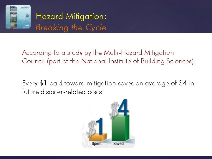 Hazard Mitigation: Breaking the Cycle According to a study by the Multi-Hazard Mitigation Council