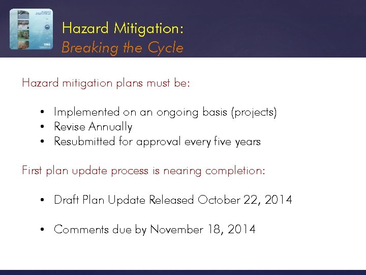 Hazard Mitigation: Breaking the Cycle Hazard mitigation plans must be: • Implemented on an