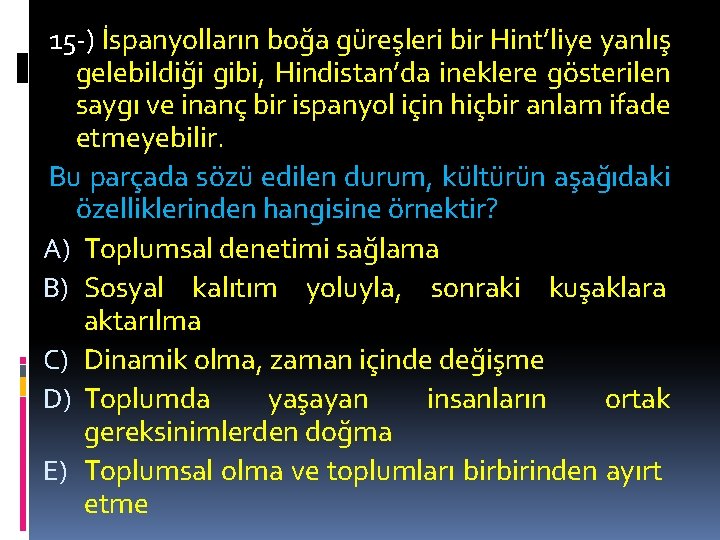 15 -) İspanyolların boğa güreşleri bir Hint’liye yanlış gelebildiği gibi, Hindistan’da ineklere gösterilen saygı