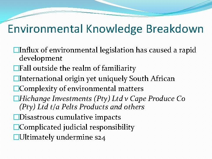 Environmental Knowledge Breakdown �Influx of environmental legislation has caused a rapid development �Fall outside