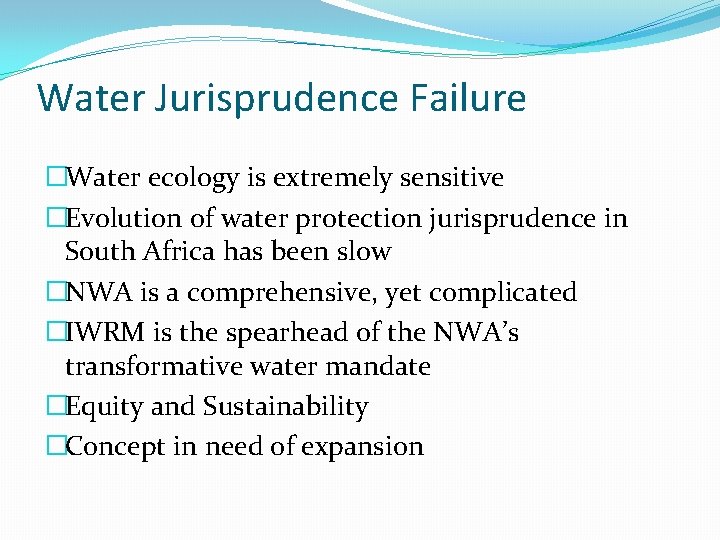 Water Jurisprudence Failure �Water ecology is extremely sensitive �Evolution of water protection jurisprudence in