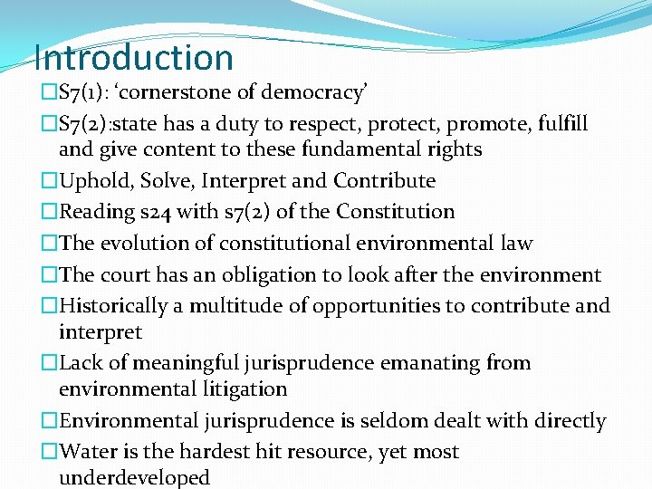 Introduction �S 7(1): ‘cornerstone of democracy’ �S 7(2): state has a duty to respect,