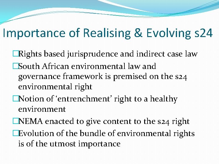 Importance of Realising & Evolving s 24 �Rights based jurisprudence and indirect case law