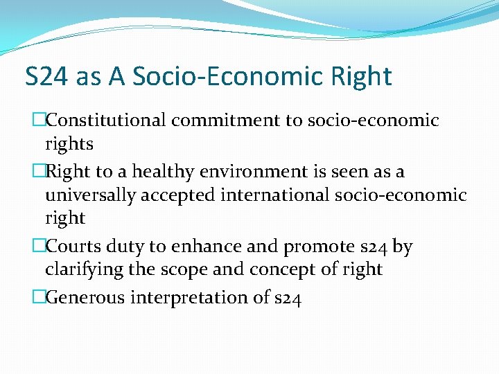 S 24 as A Socio-Economic Right �Constitutional commitment to socio-economic rights �Right to a