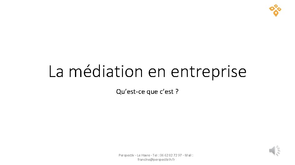 La médiation en entreprise Qu’est-ce que c’est ? Perspectiv - Le Havre - Tel