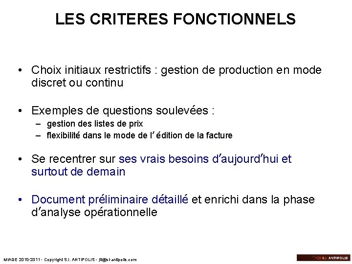 LES CRITERES FONCTIONNELS • Choix initiaux restrictifs : gestion de production en mode discret