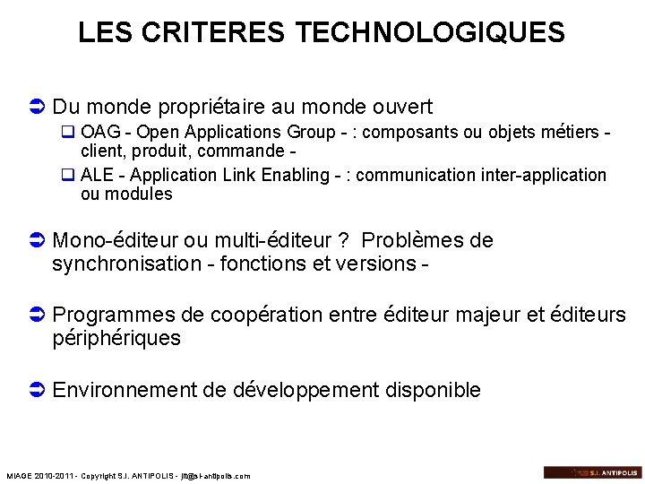 LES CRITERES TECHNOLOGIQUES Ü Du monde propriétaire au monde ouvert q OAG - Open