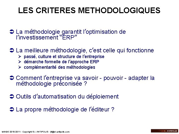 LES CRITERES METHODOLOGIQUES Ü La méthodologie garantit l’optimisation de l’investissement “ERP” Ü La meilleure