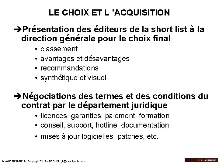 LE CHOIX ET L ’ACQUISITION èPrésentation des éditeurs de la short list à la